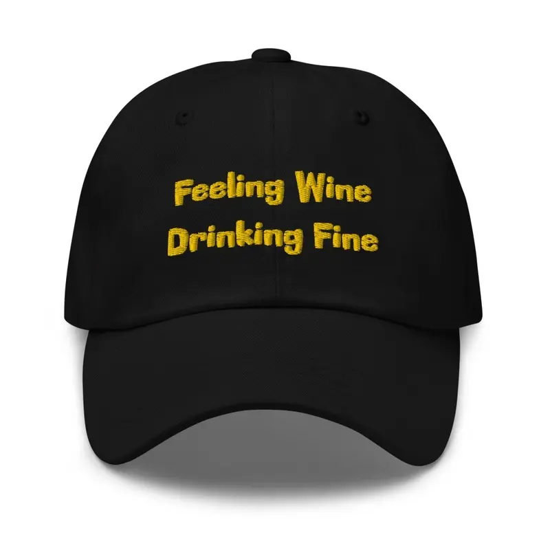 Feeling Wine Drinking Fine Dad hat